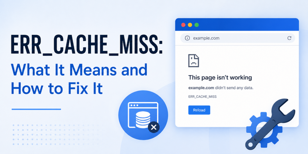 ERR_CACHE_MISS: What It Means and How to Fix It